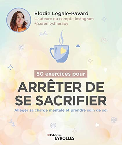 50 exercices pour arrêter de se sacrifier : alléger sa charge mentale et prendre soin de soi