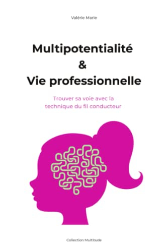 Multipotentialité & Vie professionnelle: Trouver sa voie avec la technique du fil conducteur