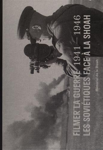 filmer la guerre 1941-1946 : les soviétiques face à la shoah