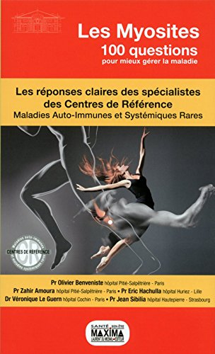 Les myosites : les réponses claires des spécialistes des centres de référence : maladies auto-immune