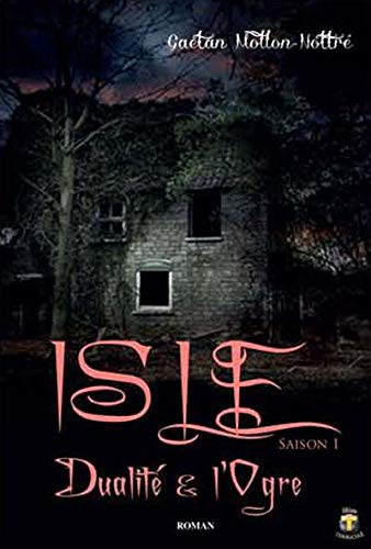 Isle. Vol. 1. Dualité & l'ogre