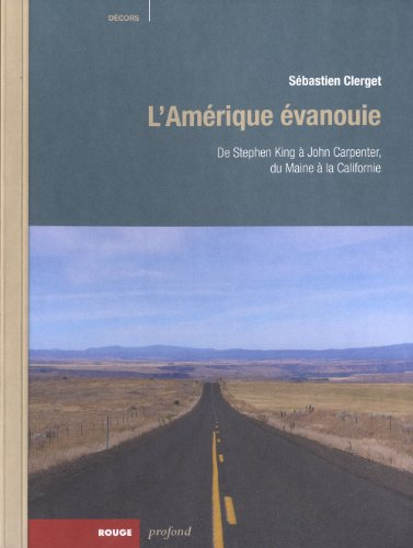 L'Amérique évanouie : de Stephen King à John Carpenter, du Maine à la Californie