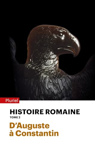 Histoire romaine. Vol. 2. D'Auguste à Constantin