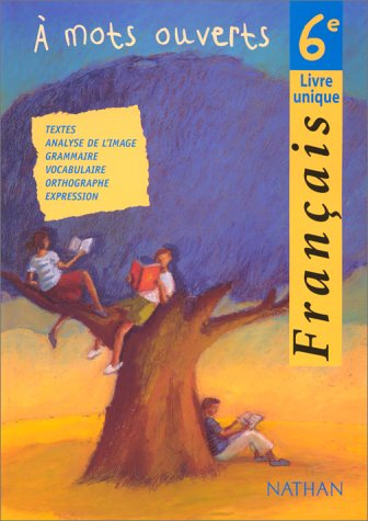 A mots ouverts, français, 6e : livre unique