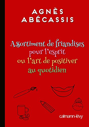Assortiment de friandises pour l'esprit ou L'art de positiver au quotidien