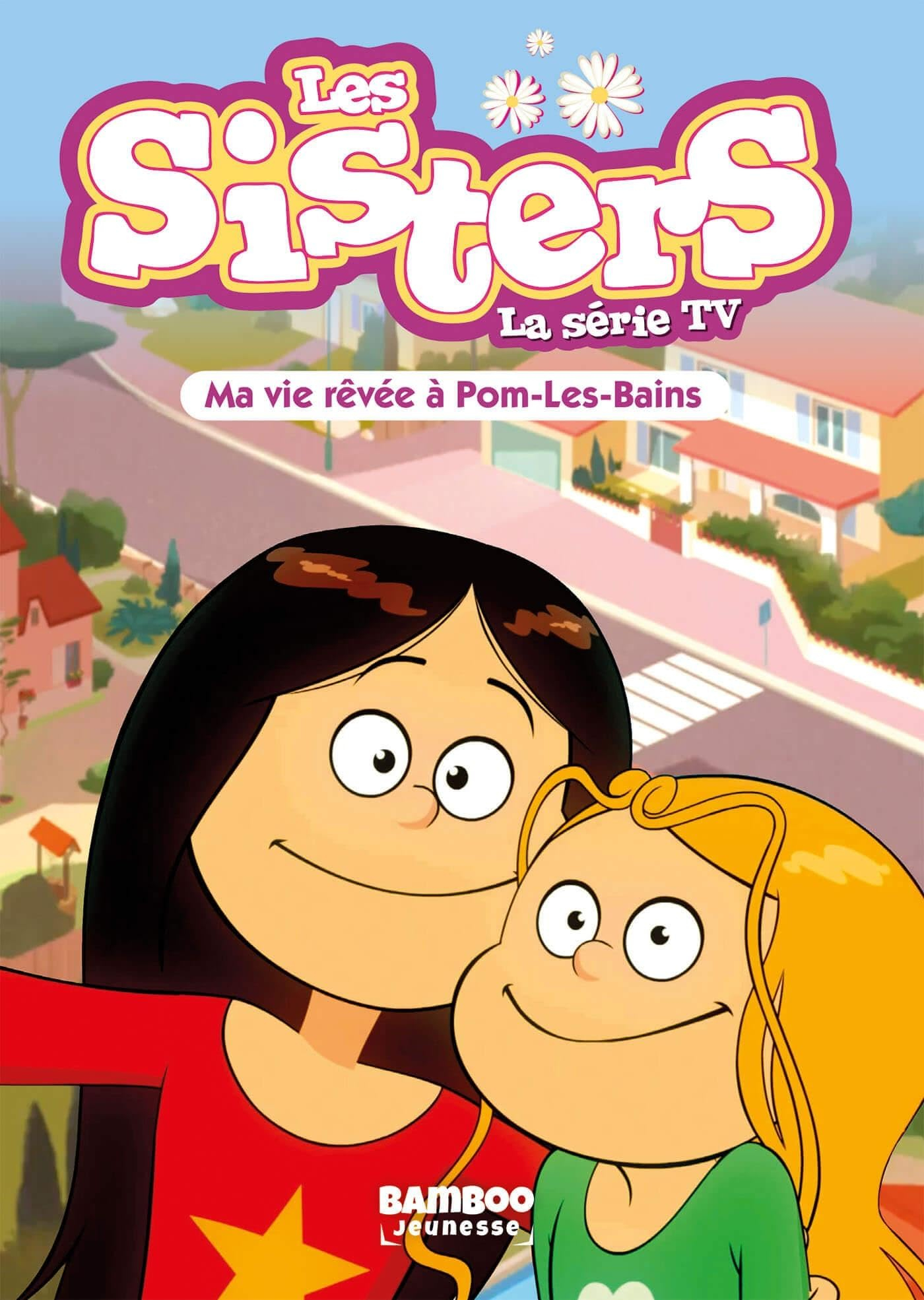Les sisters : la série TV. Vol. 75. Ma vie rêvée à Pom-les-Bains