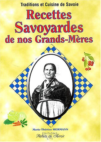 Recettes savoyardes de nos grands-mères : traditions et cuisine de Savoie