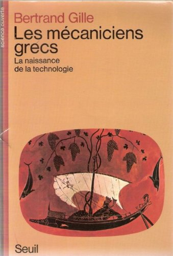 Les Mécaniciens grecs : la naissance de la technologie