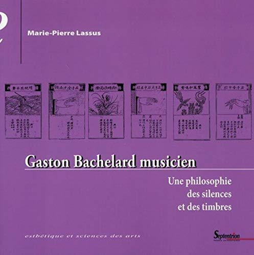 Gaston Bachelard musicien : une philosophie des silences et des timbres