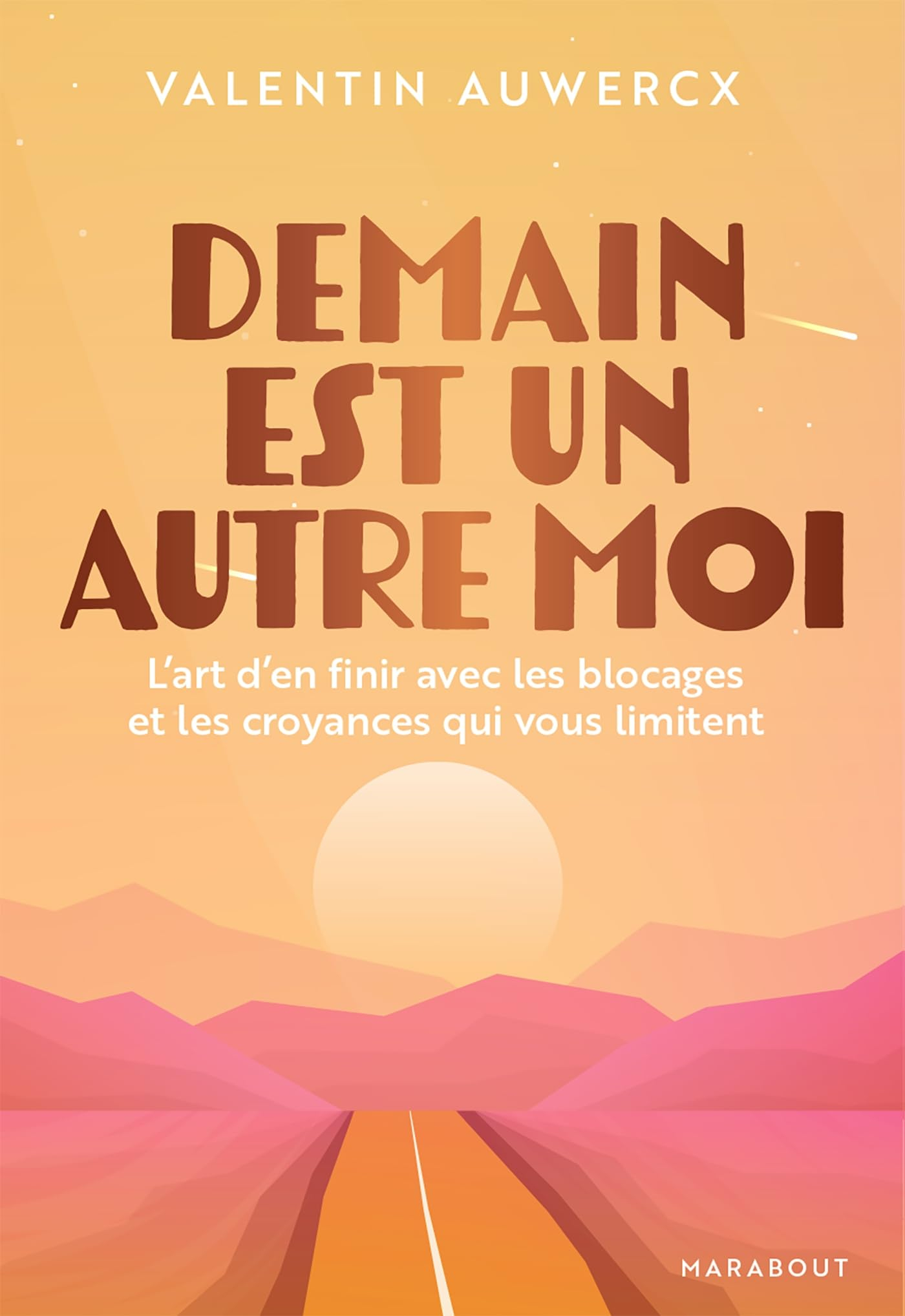 Demain est un autre moi : l'art d'en finir avec les blocages et les croyances qui vous limitent
