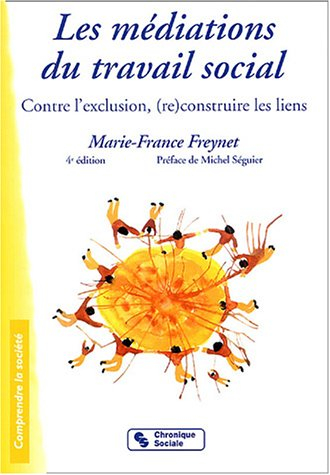 Les médiations du travail social : contre l'exclusion, (re)construire les liens
