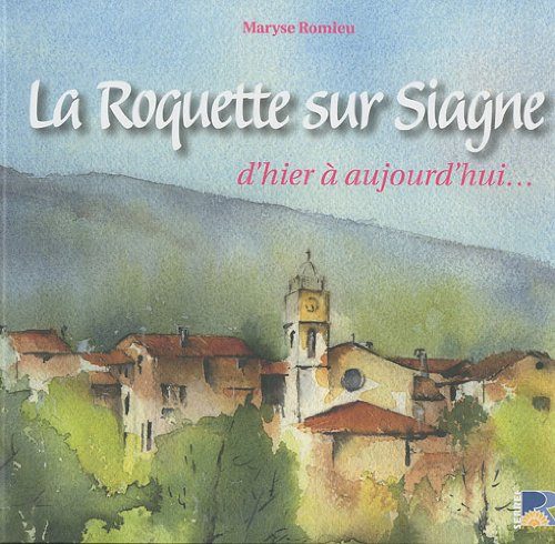 La Roquette sur Siagne : d'hier à aujourd'hui...