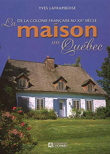 La maison au Québec : de la colonie française au XXe siècle