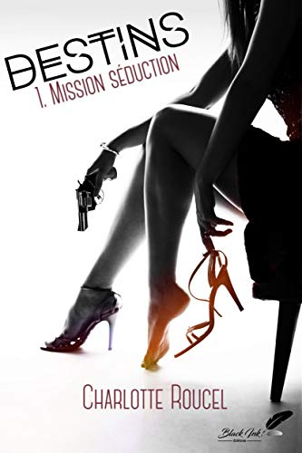 Destins, tome 1 : Mission séduction