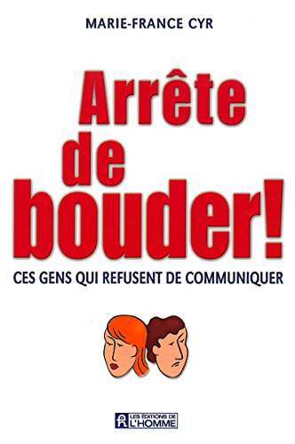 Arrête de bouder! : ces gens qui refusent de communiquer