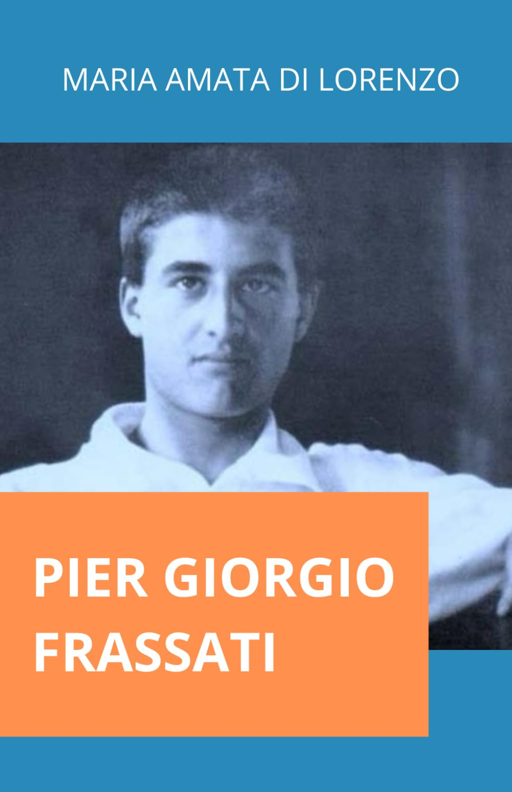 Pier Giorgio Frassati: Vie et pensées d'un jeune saint