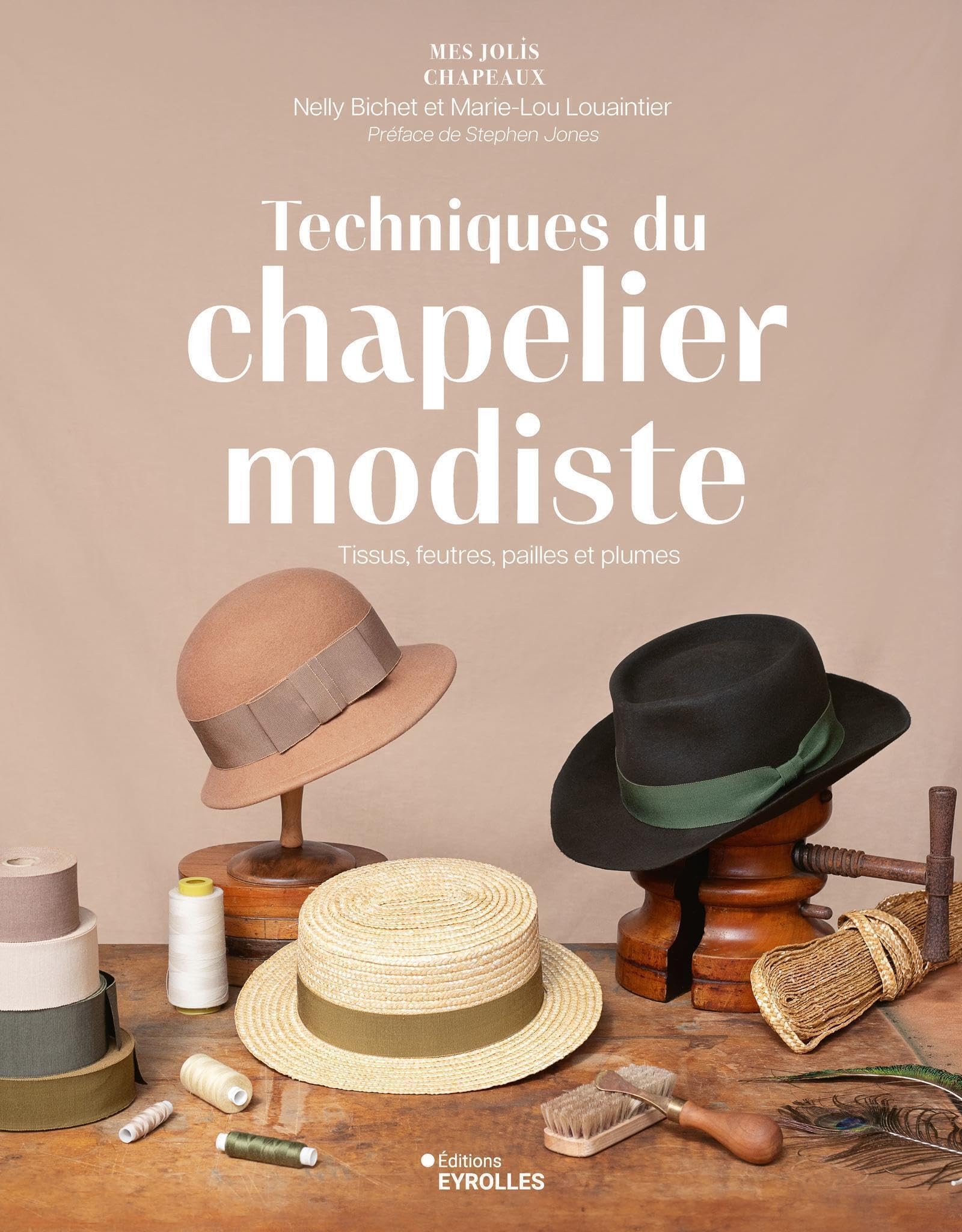 Techniques du chapelier modiste : tissus, feutres, pailles et plumes