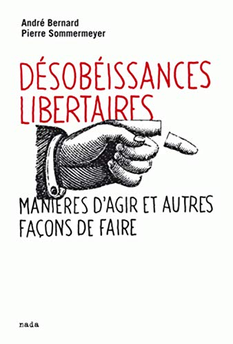 Désobéissances libertaires : manières d'agir et autres façons de faire. Prendre les armes ?