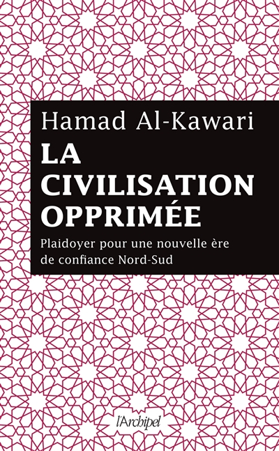 La civilisation opprimée : plaidoyer pour une nouvelle ère de confiance Nord-Sud
