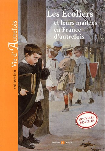 Les écoliers et leurs maîtres en France d'autrefois