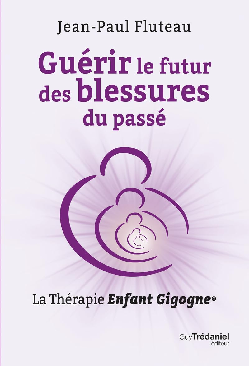 Guérir le futur des blessures du passé : la thérapie Enfant gigogne