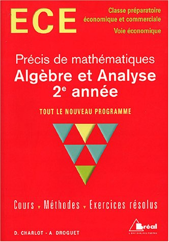 Algèbre et analyse 2e année : ECE classe préparatoire économique et commerciale, voie économique : t
