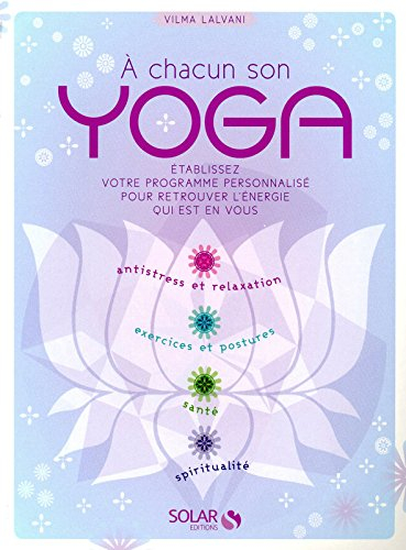 A chacun son yoga : établissez votre programme personnalisé pour retrouver l'énergie qui est en vous