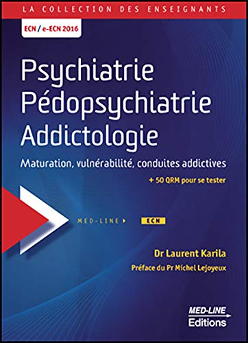 Psychiatrie, pédopsychiatrie, addictologie : maturation, vulnérabilité, conduites addictives : ECN-e