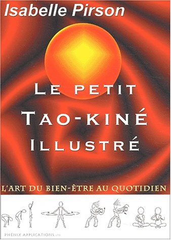 Le petit Tao-Kiné illustré : L'art du bien-être au quotidien