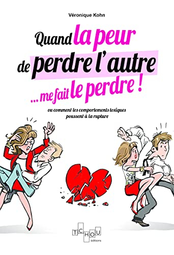 Quand la peur de perdre l'autre... me le fait perdre ! ou Comment les comportements toxiques poussen