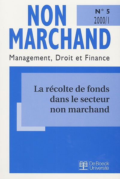 Non marchand, n° 1 (2000). La récolte de fonds dans le secteur non marchand : aspects éthiques, juri