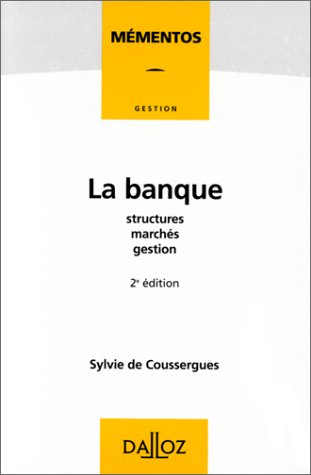 La Banque : structures, marchés, gestion