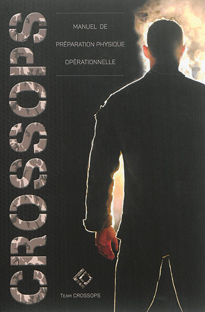 Crossops : manuel de préparation physique opérationnel