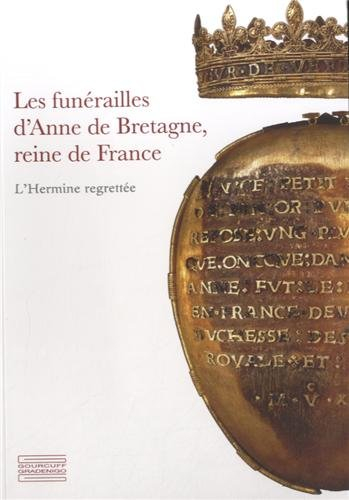 Les funérailles d'Anne de Bretagne, reine de France : l'hermine regrettée