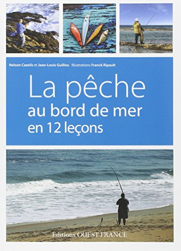 La pêche au bord de mer en 12 leçons