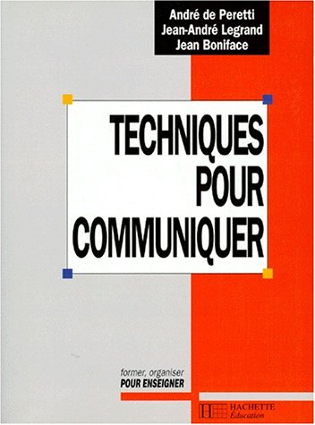 Techniques pour communiquer : former, organiser pour enseigner