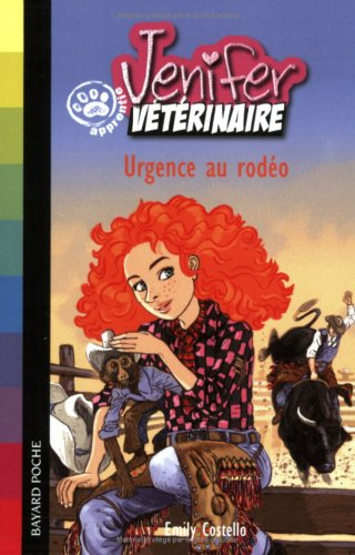 Jenifer, apprentie vétérinaire. Vol. 2006. Urgence au rodéo