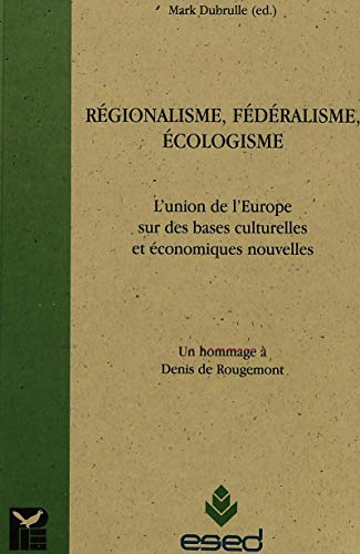 Régionalisme, fédéralisme, écologisme : l'union de l'Europe sur de nouvelles bases économiques et cu