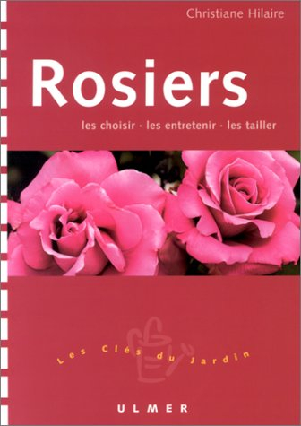 Rosiers : les choisir, les entretenir, les tailler