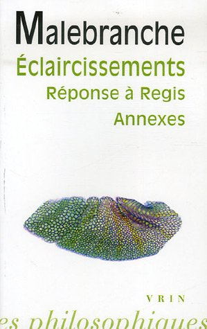 Eclaircissements sur la recherche de la vérité : réponse à Régis : annexes