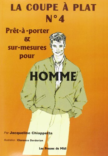 La coupe à plat. Vol. 4. Prêt-à-porter et sur mesure pour homme