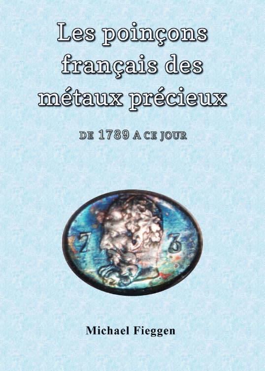 Les poinçons français des métaux précieux de 1789 à ce jour