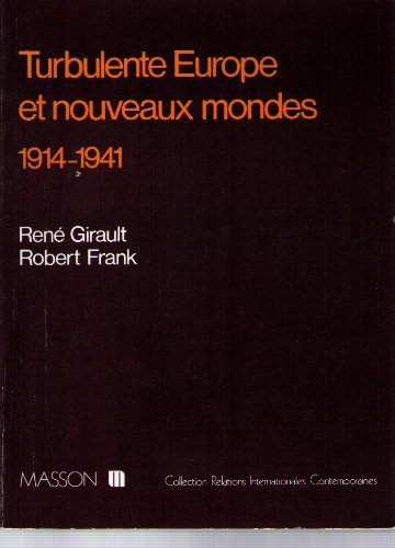 Histoire des relations internationales contemporaines. Vol. 2. Turbulente Europe et nouveaux mondes 