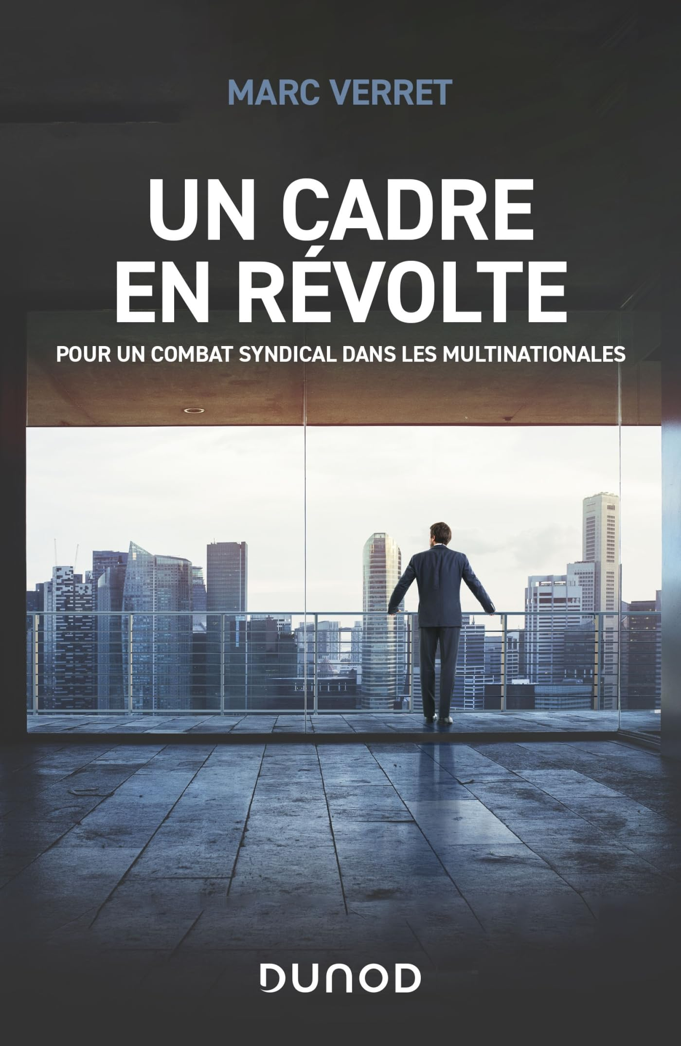 Un cadre en révolte : pour un combat syndical dans les multinationales