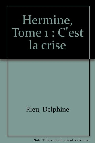 Hermine. Vol. 1. C'est la crise