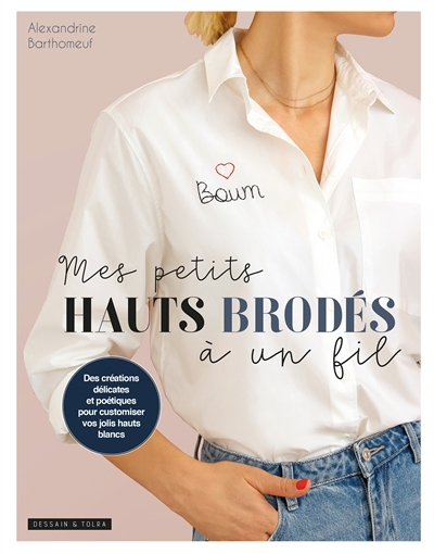 Mes petits hauts brodés à un fil : des créations délicates et poétiques pour customiser vos petits h