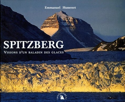 Spitzberg : visions d'un baladin des glaces