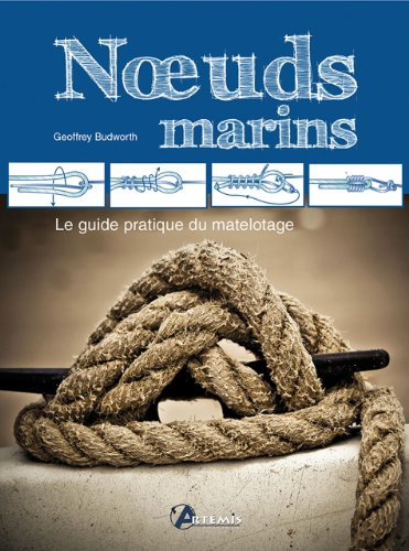 Noeuds marins : le guide pratique du matelotage