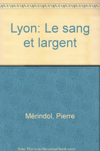 Lyon, le sang et l'argent