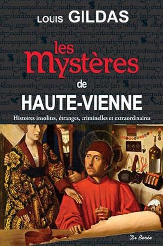 Les mystères de Haute-Vienne : histoires insolites, étranges, criminelles et extraordinaires